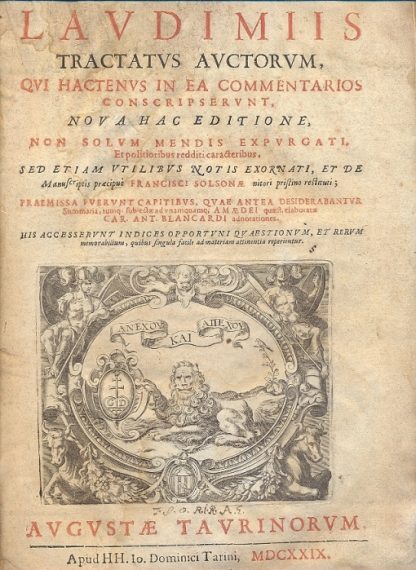 De Laudimiis tractatus auctorum, qui hactenus in ea commentarios conscripservunt, nova hac editione, non solum mendis expurgati, et politioribus redditi caracteribus, sed etiam utilibus notis exornati, et de Manuscriptis praecipuè Francisci Solsonae nitori pristino restituti; Praemissa fuerunt capitubus, quae antea desiderabantur summaria tumq; subiecta ad unamquaq; Amaedei quaest elabaratae Car. Ant. Blancardi adnotationes.