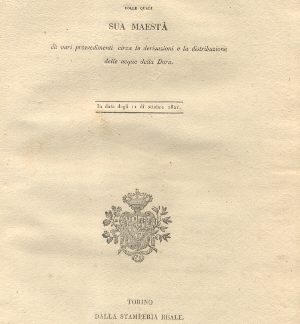 Regie Patenti colle quali Sua Maestà dà vari provvedimenti circa le derivazioni e la distribuzioni delle acque della Dora...11 ottobre 1821.