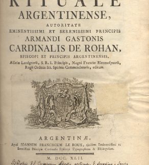 Rituale Argentinense, autoritate Eminentissimi et Serenissimi Principis Armandi Gastonis Cardinalis de Rohan, Episcopi et Principis Argentinensis, alfatiae Landgravii, S.R.I. Principis, Magni Franciae Eleemosynarii, Regii Ordinis Sti Spititus Commendatoris, editum.