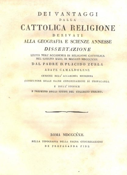 Dei vantaggi dalla Cattolica Religione derivati alla geografia e scienze annesse. Dissertazione.