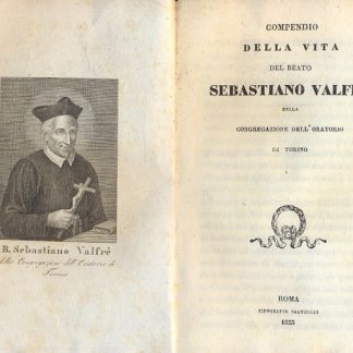 Compendio della vita del Beato Sebastiano Valfrè, della Congregazione dell'Oratorio di Torino.