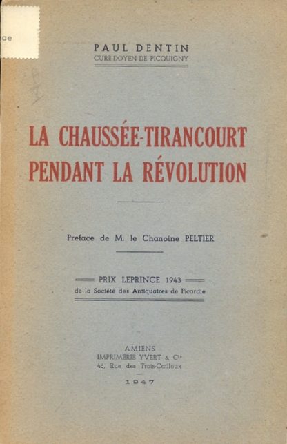 La chaussee tirancourt pendant la revolution. Preface de M. le Chanoine Peltier.