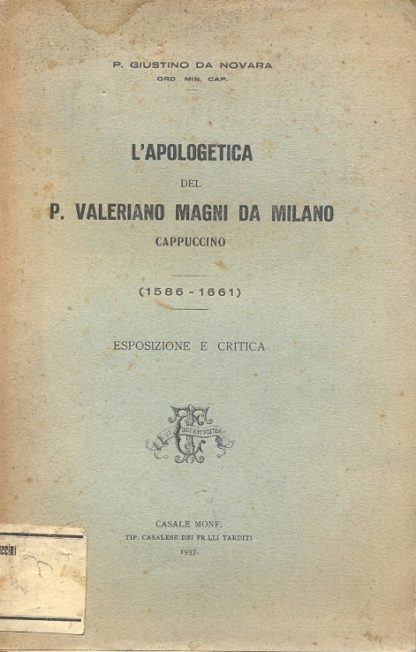 L'apologetica del P. Valeriano Magni da Milano - 1586/1661. Esposizione e critica.