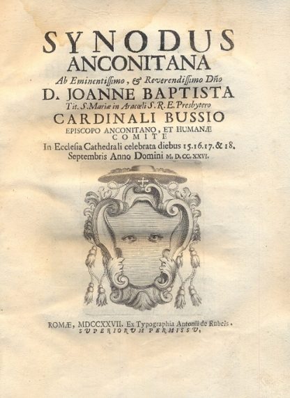 Synodus Anconitana Ab Eminentissimo, & Reverendissimo Dno D. Joanne Baptista Tit. S. Mariae in Aracoeli S. R. E. Presbytero Cardinali Bussio.