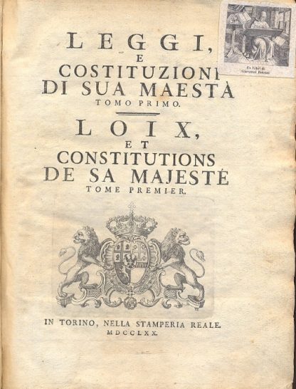 Leggi e Costituzioni di Sua Maestà. Loix et Constitutions de Sa Majeste. Fondamentale raccolta di Leggi promulgate da Carlo III. Interessanti le notizie sugli usi e costumi dell'epoca, considerati sia sotto l'aspetto della vita pubblica che di quella privata. Manno I 2788.