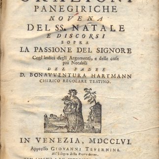 Orazioni Panegiriche Novena del SS.Natale e discorsi sopra la Passione del Signore.