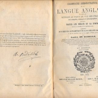 Grammaire demostrative de la langue anglaise la seule qui redigee au point de vue des Francais, soit complète , raisonnée et phonographiée ,donnant toutes les régles de la syntaxe sous la forme d'un répertoire.