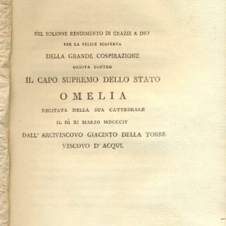 Nel solenne rendimento di Grazie a Dio per la felice scoperta della grande cospirazione ordita contro il Capo Supremo dello Stato. Omelia recitata nella sua Cattedrale il Dì XI Marzo MDCCCIV. Dall'Arcivescovo Giacinto Della Torre Vescovo D'Acqui.