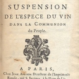 Les motifs de la suspension de l'espece du vin dans la Communion du Peuple.