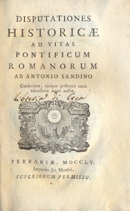 Disputationes Historicae ad Vitas Pontificum Romanorum, Conferiptae, ejusque postumis curis retractate atque auctae.