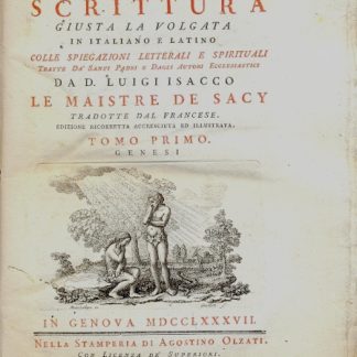 Sacra Scrittura giusta la volgata in italiano e latino. Colle spiegazioni letterali e spirituali tratte da Santi Padri e dagli Autori Ecclesiastici. Tradotte dal francese. Edizione ricorretta accresciuta ed illustrata.