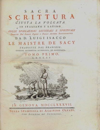 Sacra Scrittura giusta la volgata in italiano e latino. Colle spiegazioni letterali e spirituali tratte da Santi Padri e dagli Autori Ecclesiastici. Tradotte dal francese. Edizione ricorretta accresciuta ed illustrata.