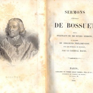 Sermons choisis de Bossuet suivis d'extraits de ses divers sermons, et précedes du discours préliminaire sur les sermons de Bossuet, par le Cardinal Maury.