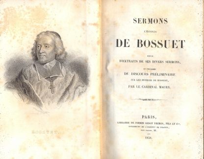Sermons choisis de Bossuet suivis d'extraits de ses divers sermons, et précedes du discours préliminaire sur les sermons de Bossuet, par le Cardinal Maury.