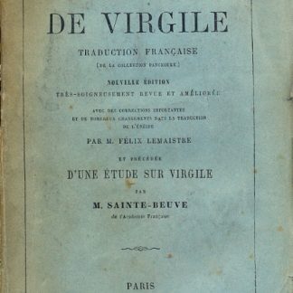 Oeuvres. Traduction francaise , avec des corrections importantes et de nombreux changements dans la traduction de l'Eneide par M. Felix Lemaistre et precedée d'une etude sur Virgile par M. Sainte Beuve.