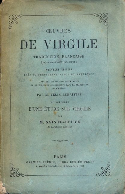 Oeuvres. Traduction francaise , avec des corrections importantes et de nombreux changements dans la traduction de l'Eneide par M. Felix Lemaistre et precedée d'une etude sur Virgile par M. Sainte Beuve.