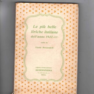 Le più belle liriche italiane dell'anno 1937 scelte dall'Autore.
