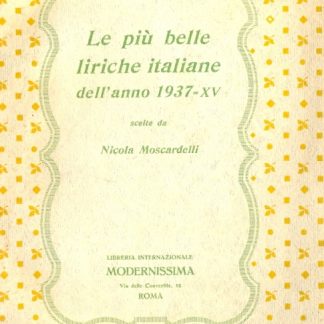 Le più belle liriche italiane dell'anno 1937 scelte dall'Autore.