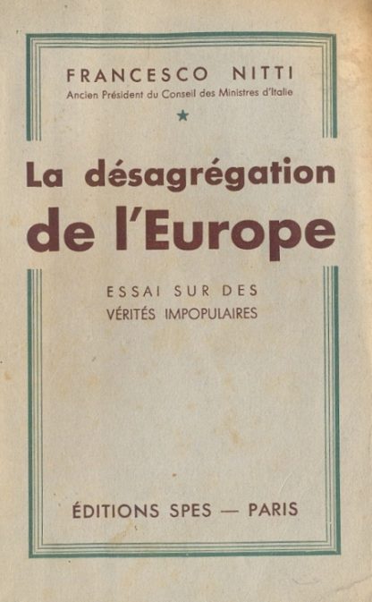 La desagregation de l'Europe. Essai sur des vérités impopulaires.