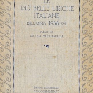 Le più belle liriche italiane dell'anno 1938 scelte dall'Autore.