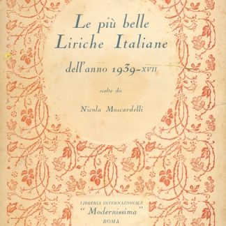 Le più belle liriche italiane dell'anno 1939 scelte dall'Autore.