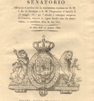 Manifesto Senatorio col quale si notifica che la convenzione stipulata tra S. M. il Re di Sardegna e S. M. l'Imperatore di Sardegna e S.M. l' Imperatore d'Austria il 13 maggio 1817 per l'arresto e consegna reciproca de' disertori , rimarrà in vigore finchè non sia rinnovevellata, o conchiusa altra in sua vece...12 giugno 1882.