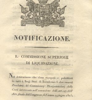 La Regia Commissione superiore di liquidazione determina che siano stampati e pubblicati in tutti i Regj Stati di Terraferma li due annessi Proclami de' Commissarj Plenipotenziarj ...12 luglio 1822.