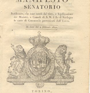 Manifesto senatorio notificante, che sono esenti dal vista , e legalizzazione dei Ministri, o Consoli di S.M. il Re di Sardegna le carte di commercio provenienti dall'Estero .9 febbraio 1821.