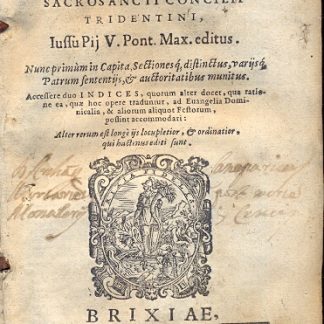 Catechismus ex decreto Sacrosancti Concilii Tridentini Iussu Pij V.Pont.Max. editus. Nunc primum in Capita, Sectionesq, distinctus, varijsq Patrum sententijs , & auctoritatibus munitus..