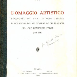 L'omaggio artistico promosso dai Frati Minori d'Italia in occasione del VII centenario del transito del loro Beatissimo Padre (1226-1926).