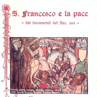 S. Francesco e la pace. Dai documenti del Sec. XIII.