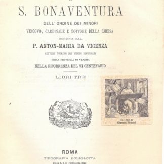 Vita di S. Bonaventura dell'ordine dei Minori, Vescovo, Cardinale e dottore della Chiesa.