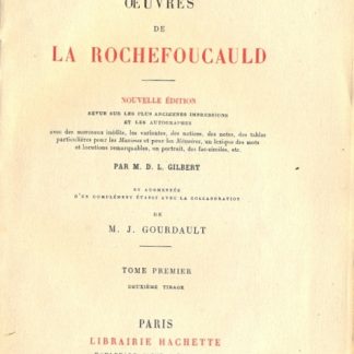 Oeuvres de la Rochefoucauld, et augmentée d'un complément établi avec la collaboration de M. J. Gourdault. Tome Premier.