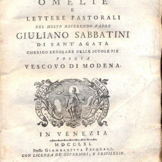 Omelie e Lettere Pastorali del molto Reverendo Padre Giuliano Sabbatini di Sant'agata poscia Vescovo di Modena.