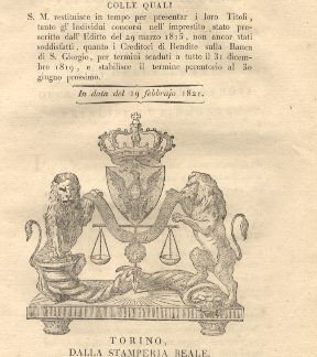 Regie patenti colle quali S. M. restituisce in tempo per presentar i loro Titoli, tanto gl'Individui concorsi nell'imprestito stato prescritto dall'Editto del 29.3.1815, non ancor stati soddisfatti, quanto i Creditori di Rendite sulla Banca di S. Giorgio, per termini scaduti...19 febbraio 1821.