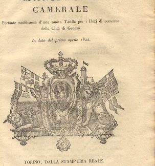 Manifesto camerale portante notificanza d'una nuova Tariffa per i Dazj di consumo della Città di Genova...1° aprile 1822.