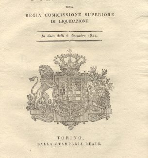 Notificazione della regia commissione superiore di liquidazione con la quale si approvano e sono rese definitive le liquidazioni appartenenti ai creditori dell'unito elenco, si ricorda loro, che per ottenere il pronto pagamento de' loro averi, dovranno uniformarsi alle disposizioni...6 dicembre 1822.