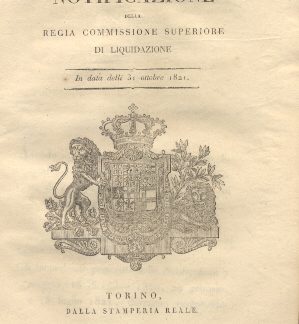 Notificazione della regia commissione superiore di liquidazione circa l'approvazione e rese definitive delle liquidazioni operate a favore de' sudditi di S. M. descritti in Elenco...31 ottobre 1821.