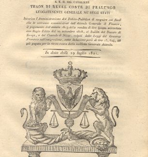 Patenti colle quali S. E. Thaon Di Revel Luogotenente Generale ne' Regii Stati incarica l'Amministrazione del Debito-Pubblico di eseguire con i fondi che le verranno somministrati dall'Azienda Generale di Firenze, il pagamento dell'annata 1819 della rendita di lire 400 m. ai Sudditi del Ducato di Savoja, e del Contado di Nizza, colpiti dalle Leggi del Governo Francese sull'emigrazione...19 luglio 1821.