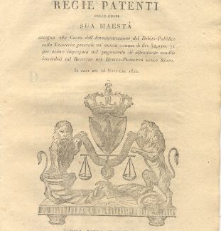 Regie patenti colle quali Sua Maestà assegna alla cassa dell'Amministrazione del Debito-Pubblico sulla Tesoreria Generale un'annua somma di lire 52, 010.71 per essere impiegata nel pagamento di altrettante rendite iscrivibili sul Registro del Debito-Perpetuo dello Stato...25 novembre 1822.