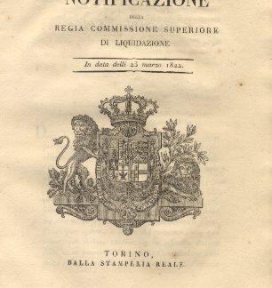 La regia commissione superiore di liquidazione dopo le liquidazioni de' crediti verso la Francia pubblicate colla Notificazione delli 4 febbrajo ultimo scorso ha pure approvate, e rese definitive quelle a favore de' creditori descritti nell'unito elenco...23 marzo 1822.