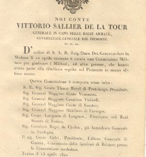 Circolare del Conte Vittorio Sallier de la Tour Generale in Capo delle Regie Armate con la quale, a seguito dell'ordine ricevuto da S.A.R. il sig. Duca del Genevese, crea una Commissione Militare per giudicare i Militari, ed altre persone, che hanno avuto parte della ribellione seguita nel Piemonte in marzo ultimo scorso e nomina i componenti della Commissione medesima... 13 aprile 1821.