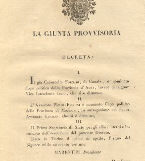 Decreto della Giunta Provvisoria con il quale nomina il già Colonnello Fornari Capo Politico della Provincia d'Alba, invece del Signor Vice Intendente Come, che si è dimesso; l'Avvocato Pietro Fechini è nominato Capo Politico della Provincia di Mondovì, in surrogazione del signor Avvocato Canalis, che si è dimesso... 1° aprile 1821.