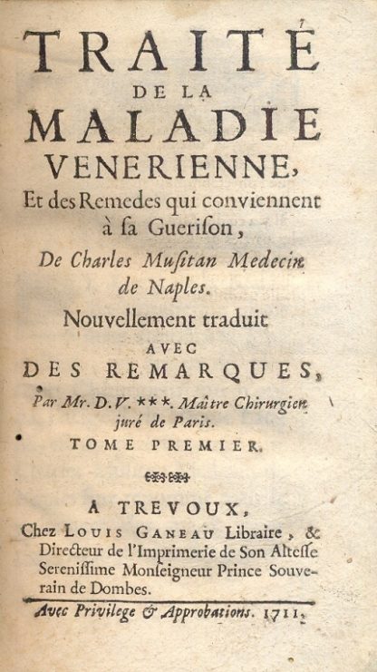 Traite de la maladie venerienne, et des remedes qui conviennent à sa guerison. Nouvellement traduit. Tome Premier.