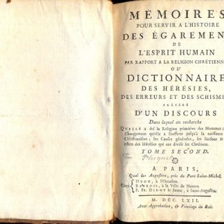 Memoires pour servir a l' Histoire des Egaremes de l' Esprit Humain par rapport a la Religion Chretienne: ou dictionnaire des Hèrèsies, des erreurs et des Schismes; prècèdè d'un discours dans lequel on recherche.