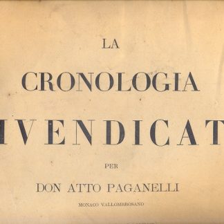 La cronologia rivendicata. Offerta a Sua Santità Leone XIII nella fausta occasione del Suo Giubileo Sacerdotale.