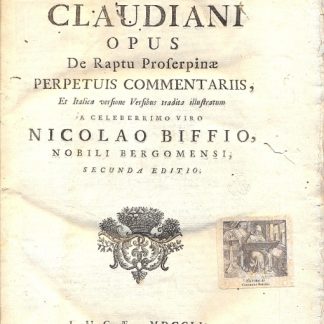 Opus de Raptu Proserpinae, perpetuis commentariis, et Italica versione Versibus tradita illustratum. Secunda editio.