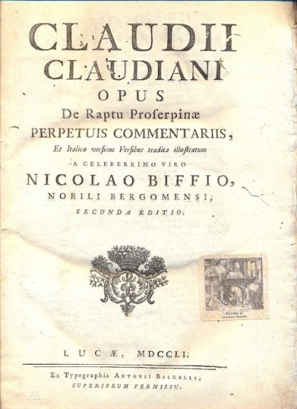 Opus de Raptu Proserpinae, perpetuis commentariis, et Italica versione Versibus tradita illustratum. Secunda editio.