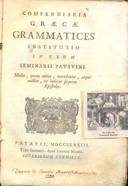 Compendiaria graecae grammatices institutio in usum Seminarii Patavini. Multo, quam antea, emendatior, atque auctior, ut indicat sequens Epistola.