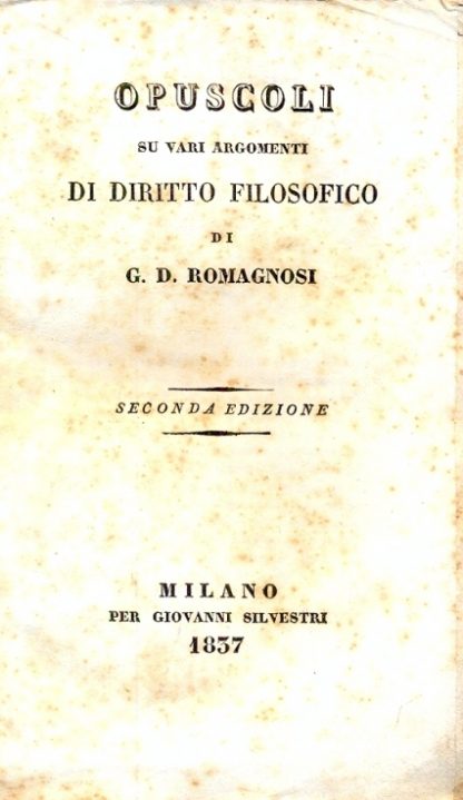 Opuscoli su vari argomenti di diritto filosofico.